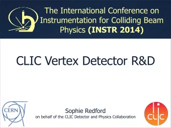 CLIC Vertex Detector R&amp;D  Sophie Redford  on behalf of the CLIC Detector and Physics