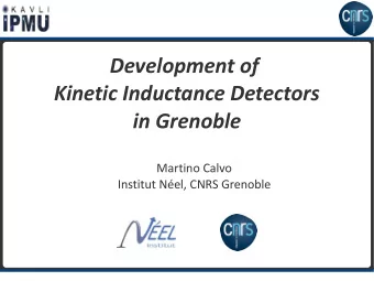 Development of  Kinetic Inductance Detectors  in Grenoble  Martino Calvo  Institut Nel, CNRS