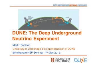 DUNE: The Deep Underground  Neutrino Experiment  Mark Thomson  University of Cambridge &amp;