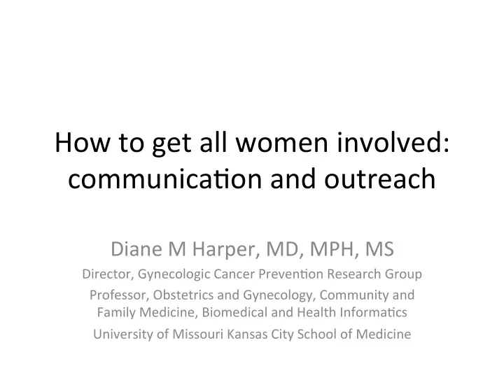 how to get all women involved communica2on and outreach