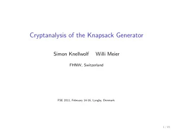 Cryptanalysis of the Knapsack Generator  Simon Knellwolf  Willi Meier  FHNW, Switzerland  FSE 2011,