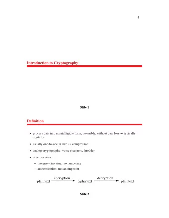 Introduction to Cryptography  Slide 1  Definition  process data into unintelligible form,