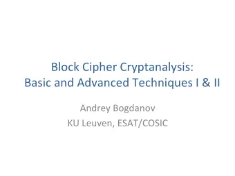 Block  Cipher  Cryptanalysis:      Basic  and  Advanced  Techniques  I