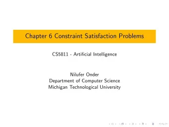 Chapter 6 Constraint Satisfaction Problems  CS5811 - Artificial Intelligence  Nilufer Onder
