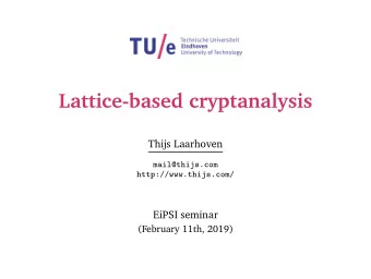 Lattice-based cryptanalysis  Thijs Laarhoven  mail@thijs.com  http://www.thijs.com/  EiPSI seminar