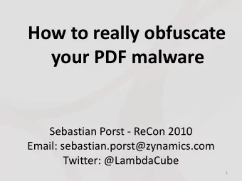 How to really obfuscate  your PDF malware  Sebastian Porst - ReCon 2010  Email: