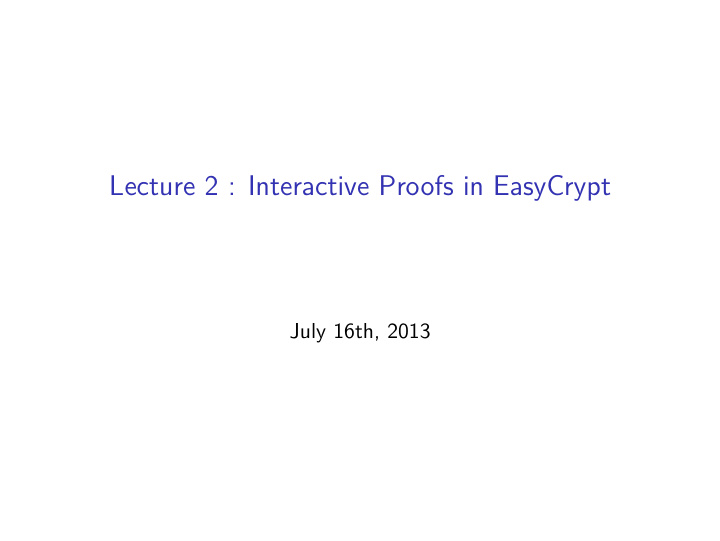 lecture 2 interactive proofs in easycrypt