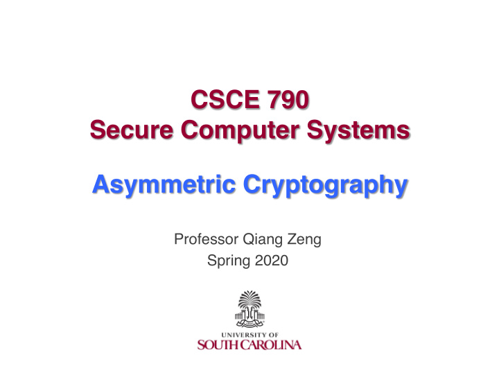 csce 790 secure computer systems asymmetric cryptography