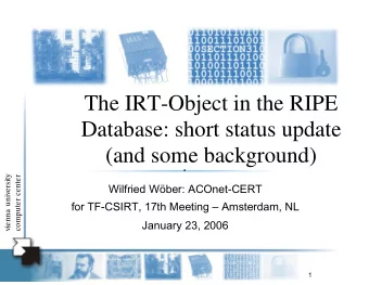 The IRT-Object in the RIPE  Database: short status update  (and some background)  .  vienna