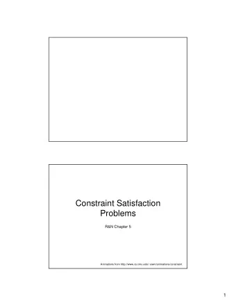 Constraint Satisfaction  Problems  R&amp;N Chapter 5  Animations from
