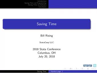 Saving Time  Bill Rising  StataCorp LLC  2018 Stata Conference  Columbus, OH  July 20, 2018  Saving