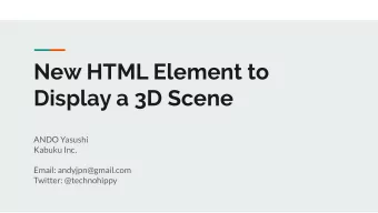 New HTML Element to  Display a 3D Scene  ANDO Yasushi  Kabuku Inc.  Email: andyjpn@gmail.com