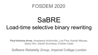 SaBRE  Load-time selective binary rewriting Paul-Antoine Arras , Anastasios Andronidis, Lus Pina,