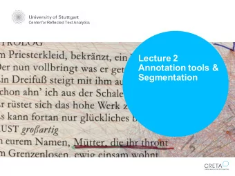 Lecture 2  Annotation tools &amp;  Segmentation  Summary of Part 1   Annotation theory