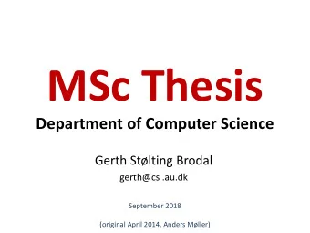 MSc Thesis  Department of Computer Science  Gerth Stlting Brodal  gerth@cs .au.dk  September 2018