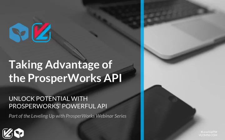 taking advantage of the prosperworks api