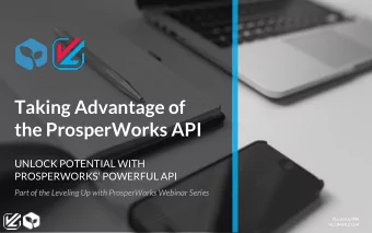Taking Advantage of  the ProsperWorks API  UNLOCK POTENTIAL WITH  PROSPERWORKS POWERFUL API