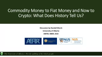 Cry  rypto: What Does His  istory  ry Tell  ll Us?  Discussion by Randall Morck  University of