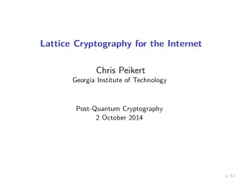 Lattice Cryptography for the Internet  Chris Peikert  Georgia Institute of Technology  Post-Quantum