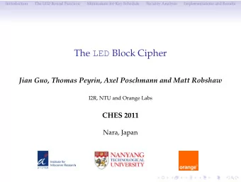 The LED Block Cipher  Jian Guo, Thomas Peyrin, Axel Poschmann and Matt Robshaw  I2R, NTU and Orange