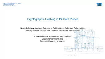 Cryptographic Hashing in P4 Data Planes Dominik Scholz , Andreas Oeldemann, Fabien Geyer, Sebastian