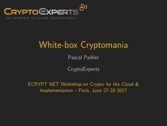 White-box Cryptomania  Pascal Paillier  CryptoExperts  ECRYPT NET Workshop on Crypto for the Cloud