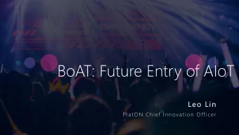 BoAT: Future Entry of AIoT  Leo Lin  PlatON Chief Innovation Officer  BoAT-Blockchain of AI Things