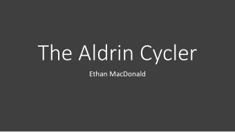 The Aldrin Cycler  Ethan MacDonald  Whats a Cycler?  Spacecraft that repeatedly encounter the