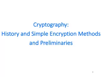 Cr  Cryp  yptography:  His  History an  and Sim  imple  le Enc  Encryp  yption Me  Methods  an  and