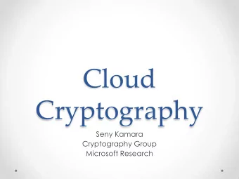 Cryptography  Seny Kamara  Cryptography Group  Microsoft Research  Outline  Cloud Architecture