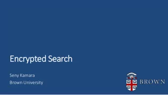 Enc  Encryp  ypted Sear  ed Search  h  Seny Kamara  Brown University  2  3  4 Q: Why is this
