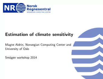 Estimation of climate sensitivity  Magne Aldrin, Norwegian Computing Center and  University of Oslo