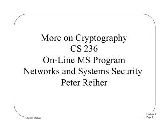 More on Cryptography  CS 236  On-Line MS Program  Networks and Systems Security  Peter Reiher