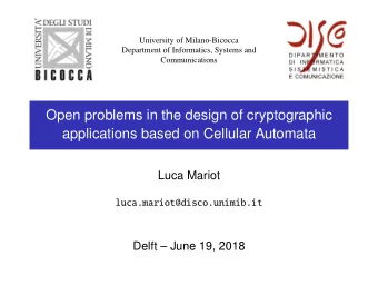 Open problems in the design of cryptographic  applications based on Cellular Automata  Luca Mariot