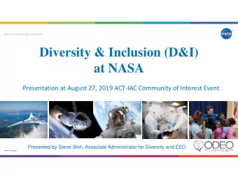 Diversity &amp; Inclusion (D&amp;I)  at NASA  Presentation at August 27, 2019 ACT-IAC Community of