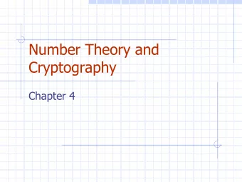 Number Theory and  Cryptography  Chapter 4  Chapter Motivation Number theory is the part of