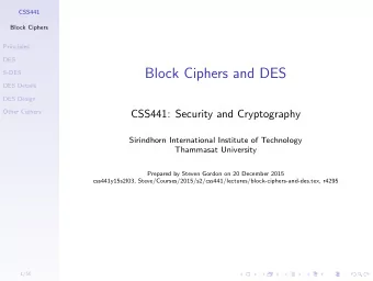 Block Ciphers and DES  S-DES  DES Details  DES Design  Other Ciphers  CSS441: Security and
