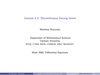 Lecture 5.3: Discontinuous forcing terms  Matthew Macauley  Department of Mathematical Sciences