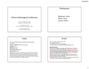 Clinico-Pathological Conference  Bollen- None  Larimer- None  Andrew W. Bollen DVM, MD  Professor