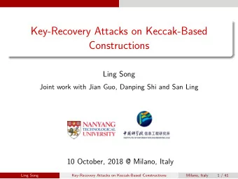 Key-Recovery Attacks on Keccak-Based  Constructions  Ling Song  Joint work with Jian Guo, Danping