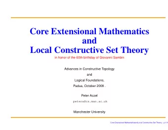 Core Extensional Mathematics  and  Local Constructive Set Theory  in honor of the 60th birthday of