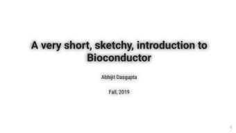 A very short, sketchy, introduction to  A very short, sketchy, introduction to  Bioconductor