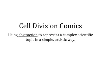 Cell Division Comics  Using abstraction to represent a complex scientific  topic in a simple,