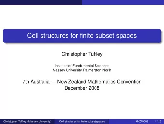 Cell structures for finite subset spaces  Christopher Tuffley  Institute of Fundamental Sciences