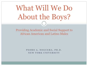 What Will We Do  About the Boys?  Providing Academic and Social Support to  African American and