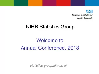 Welcome to  Annual Conference, 2018  statistics-group.nihr.ac.uk  Aberdeen  76 participants
