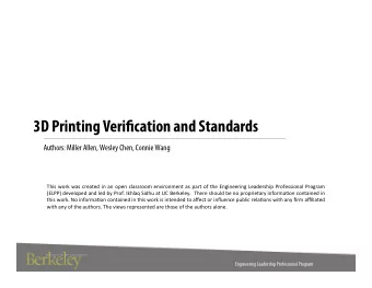 3D Printing Veri fj cation and Standards  Authors: Miller Allen, Wesley Chen, Connie Wang  This