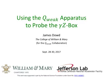 Using the   Apparatus to Probe the  -Box  James Dowd  The College of