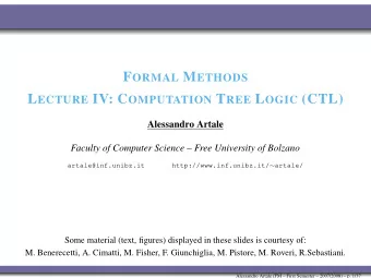 L ECTURE IV: C OMPUTATION T REE L OGIC (CTL)  Alessandro Artale  Faculty of Computer Science