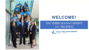 WELCOME!  F  ACI  L  I  T  I  E  S MANAGE  ME  NT  101 T  RAI  NI  NG  John Dunnuck  VP of